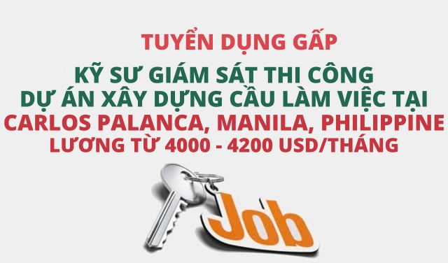 TUYỂN GẤP KỸ SƯ GIÁM SÁT THI CÔNG CHO DỰ ÁN XÂY DỰNG CẦU TẠI CARLOS PALANCA, MANILA,PHILIPPINE