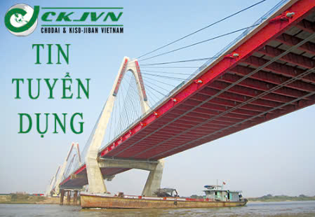 CHODAI & KISO-JIBAN VIỆT NAM CẦN TUYỂN 02 KỸ SƯ KẾT CẤU