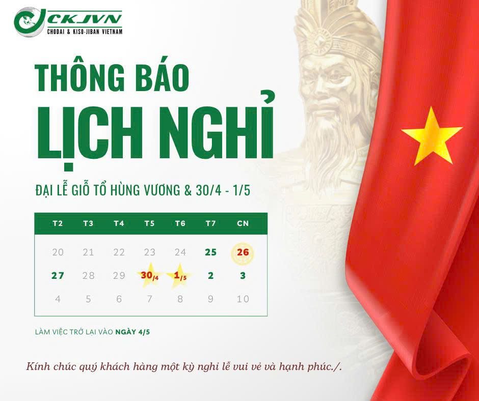 CHODAI & KISO-JIBAN VIỆT NAM THÔNG BÁO LỊCH NGHỈ GIỖ TỔ HÙNG VƯƠNG & LỄ 30/4 – 1/5