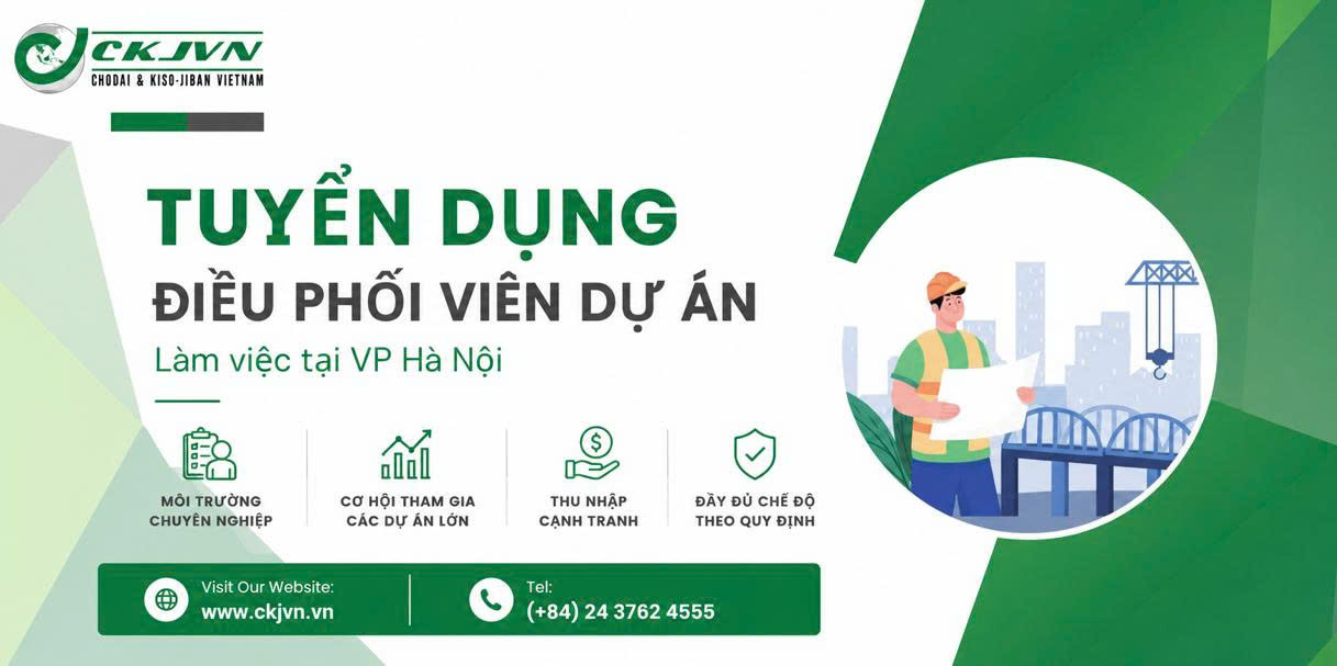 CHODAI & KISO-JIBAN VIỆT NAM CẦN TUYỂN VỊ TRÍ ĐIỀU PHỐI VIÊN DỰ ÁN XÂY DỰNG